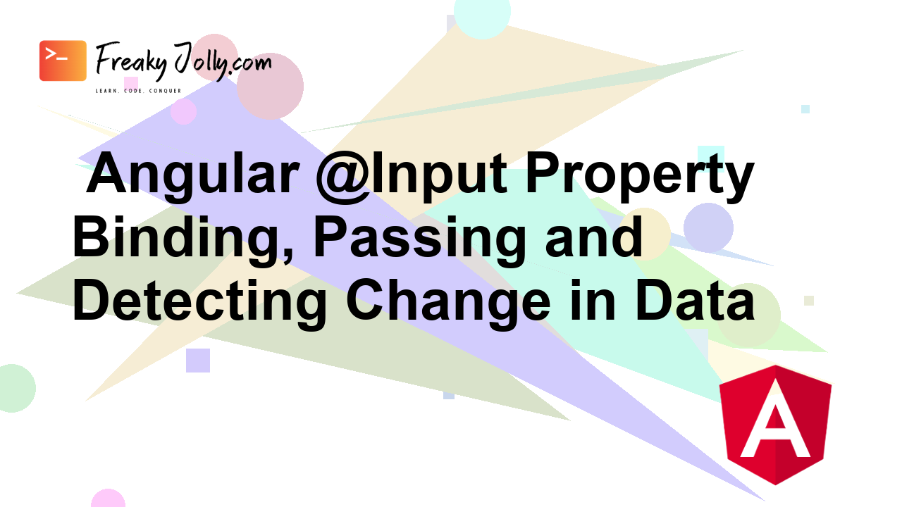Angular @Input Property Binding, Passing and Detecting Change in Data