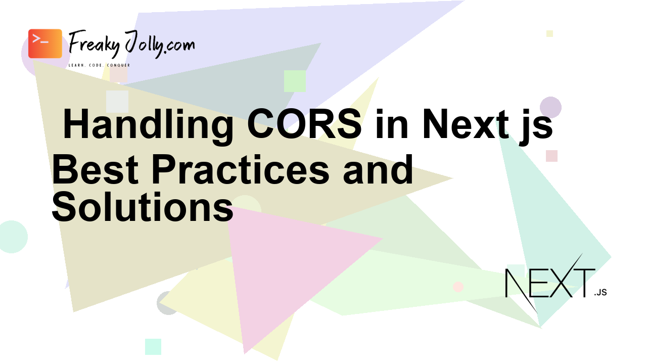 Handling CORS in Next.js: Best Practices and Solutions